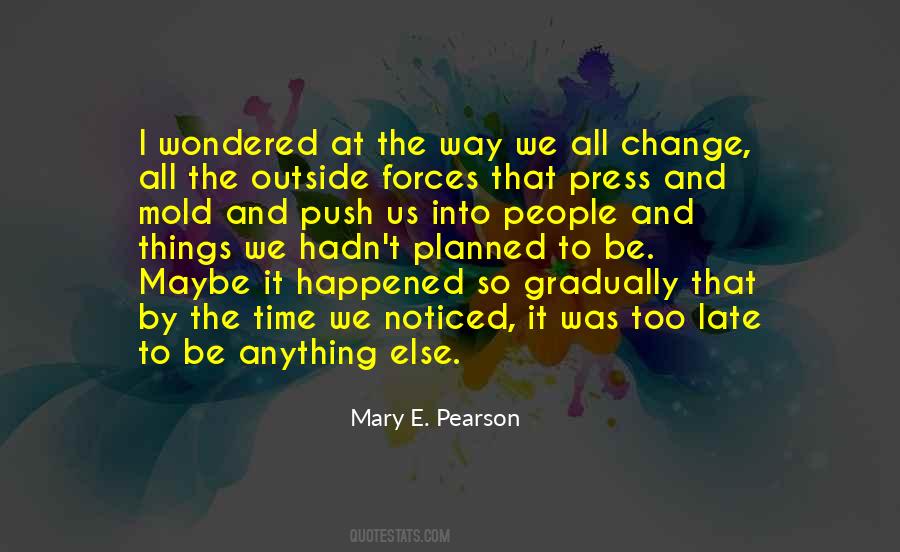 We All Change Quotes #320066