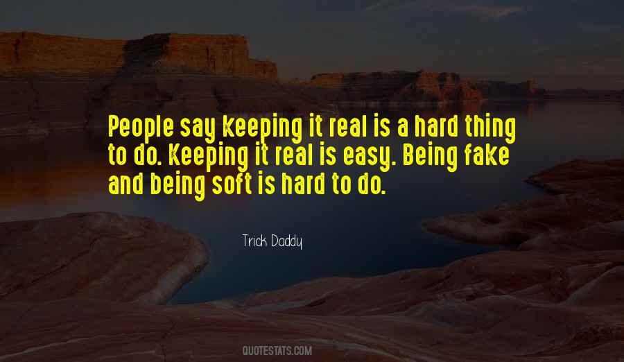 Quotes About Easy To Say Hard To Do #1169283