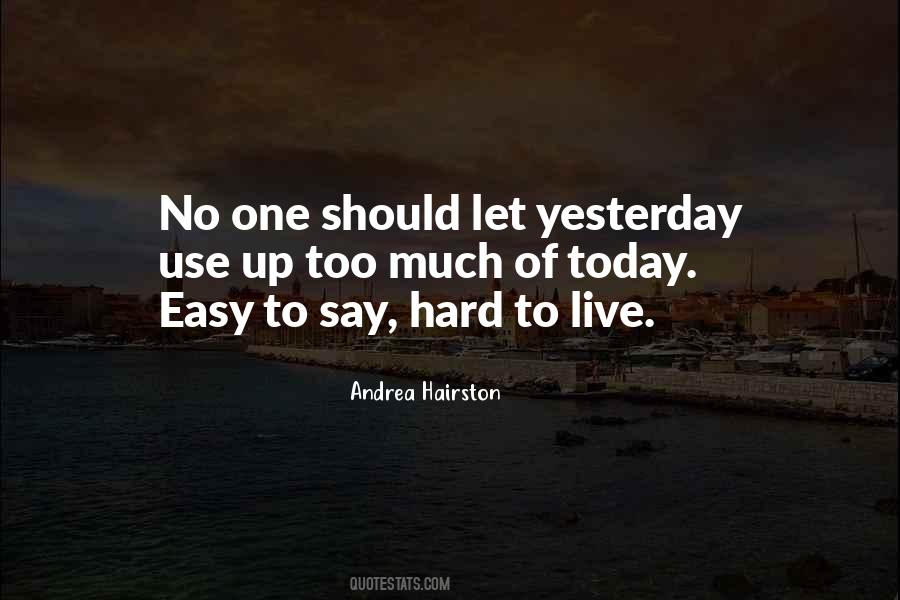 Quotes About Easy To Say Hard To Do #249738