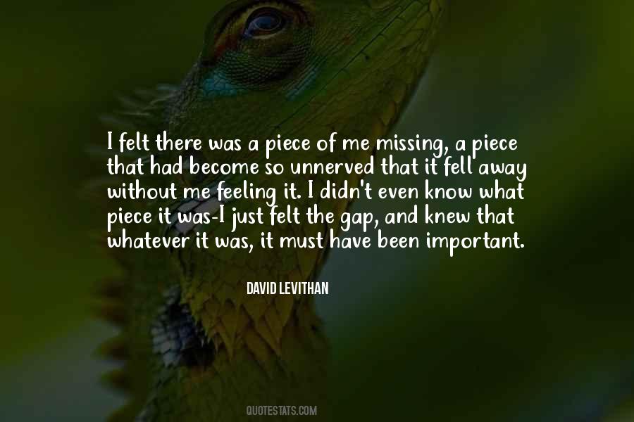 Quotes About A Piece Of Me Missing #182424