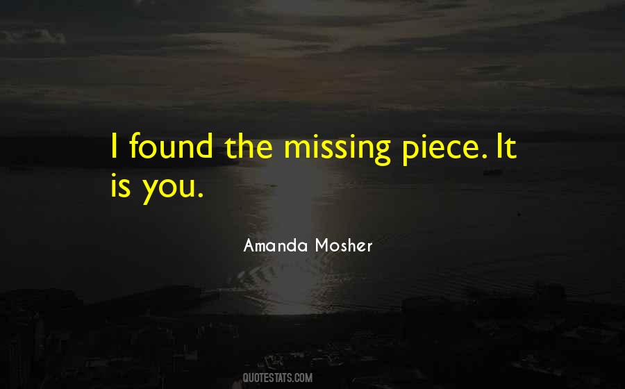 Quotes About A Piece Of Me Missing #397503