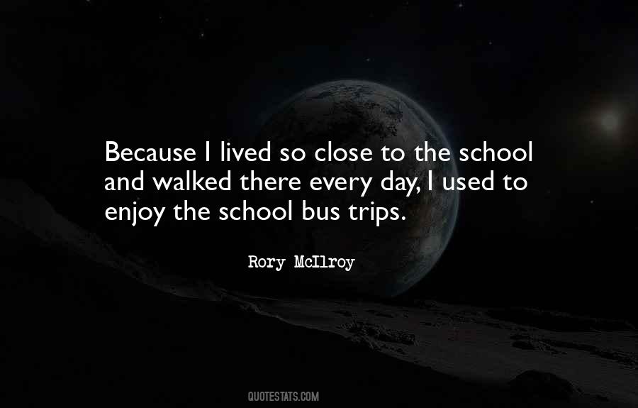 Quotes About School Trips #255795