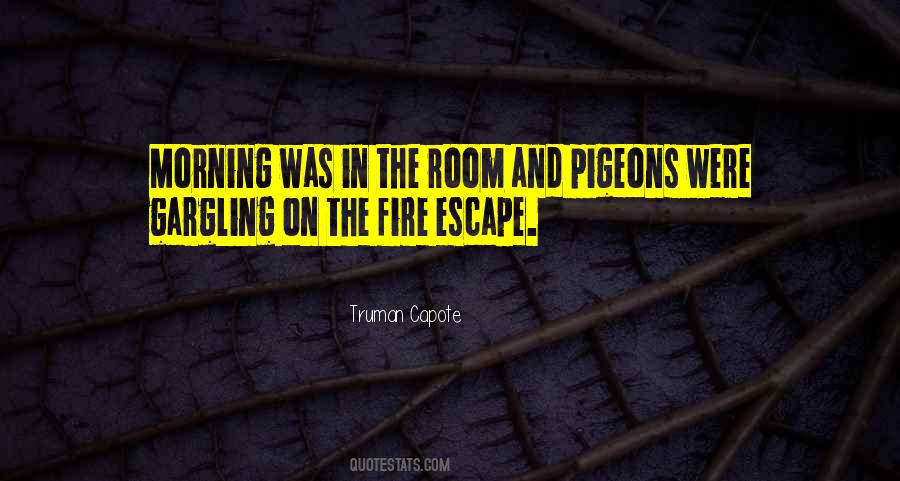 Quotes About Fire Escape #561615