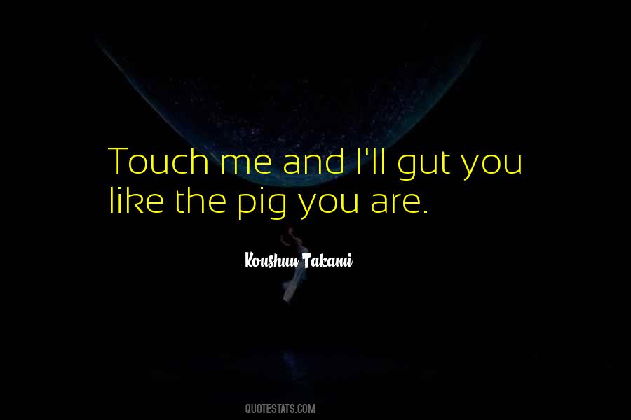 The Pig Quotes #1044525