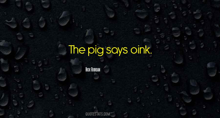 The Pig Quotes #1562711