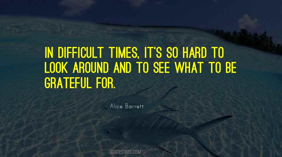 In Difficult Times Quotes #1638195