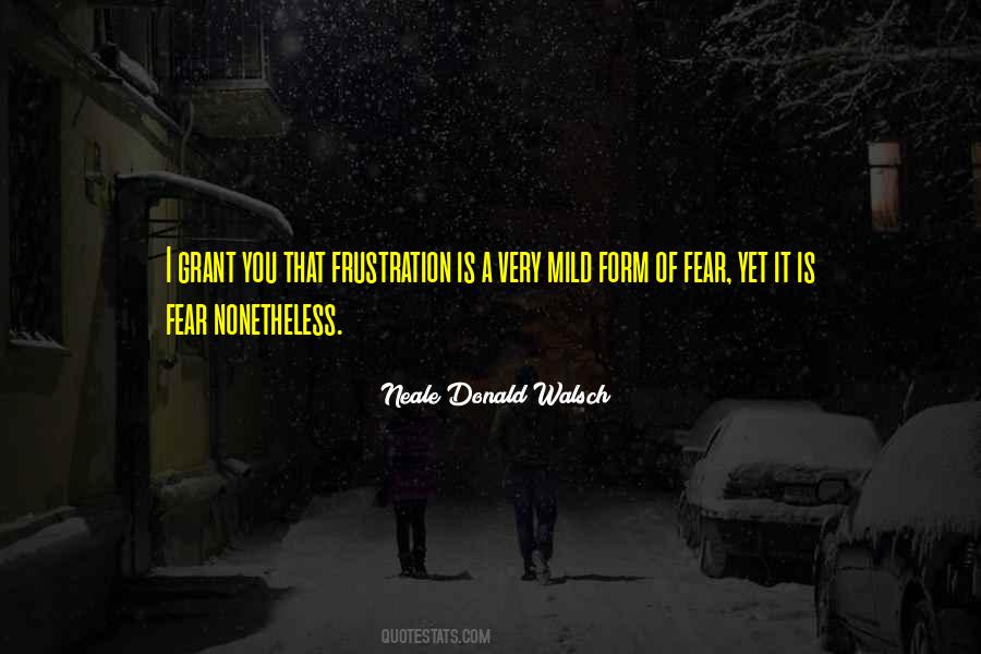 Frustration Fear Quotes #743643