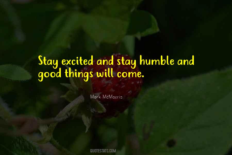 Quotes About Good Things Will Come #1037163