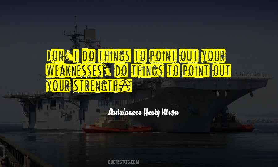 Quotes About Weaknesses #1269872