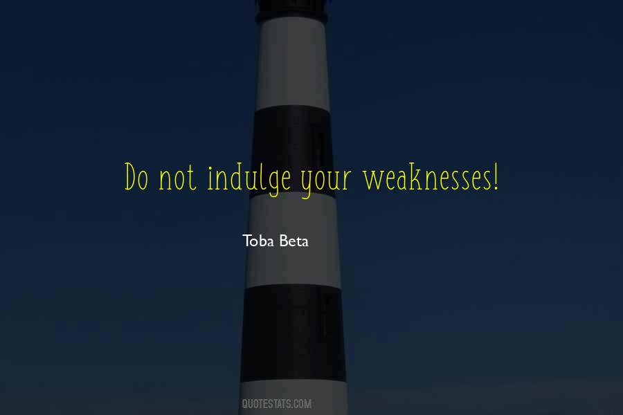 Quotes About Weaknesses #68892 Quotes About Weaknesses #68892