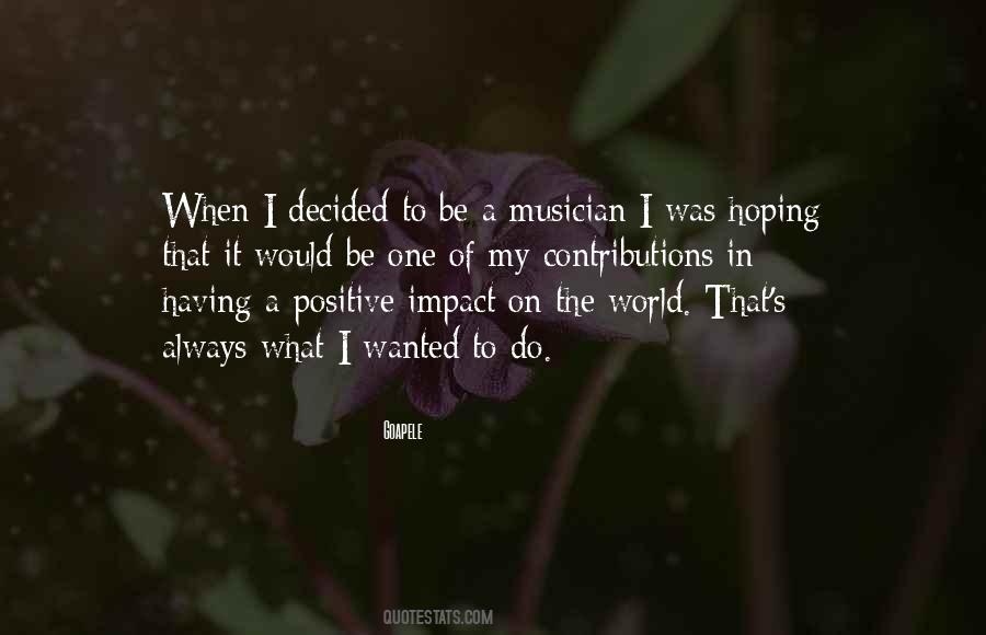 Quotes About Having A Positive Impact #1159893