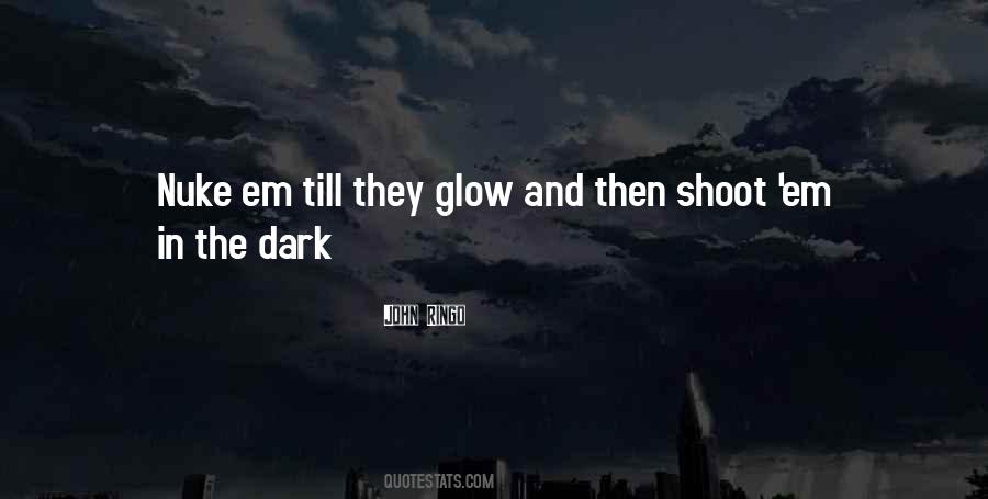 Quotes About Glow In The Dark #464153