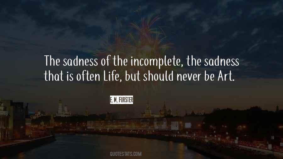 Incomplete Life Quotes #17726