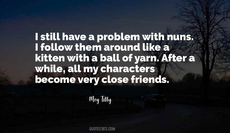 Quotes About Very Close Friends #873743