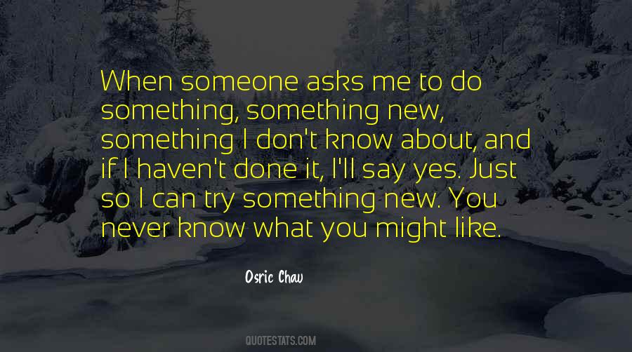 Quotes About Like Someone New #335923
