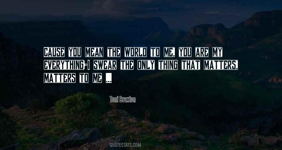 Only Thing That Matters Quotes #345013