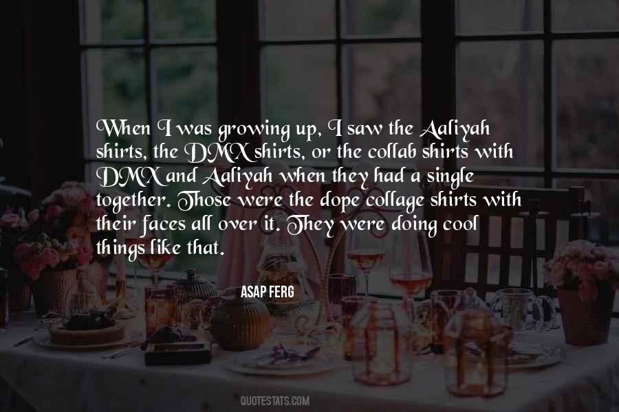 Quotes About Growing Up Together #1654286