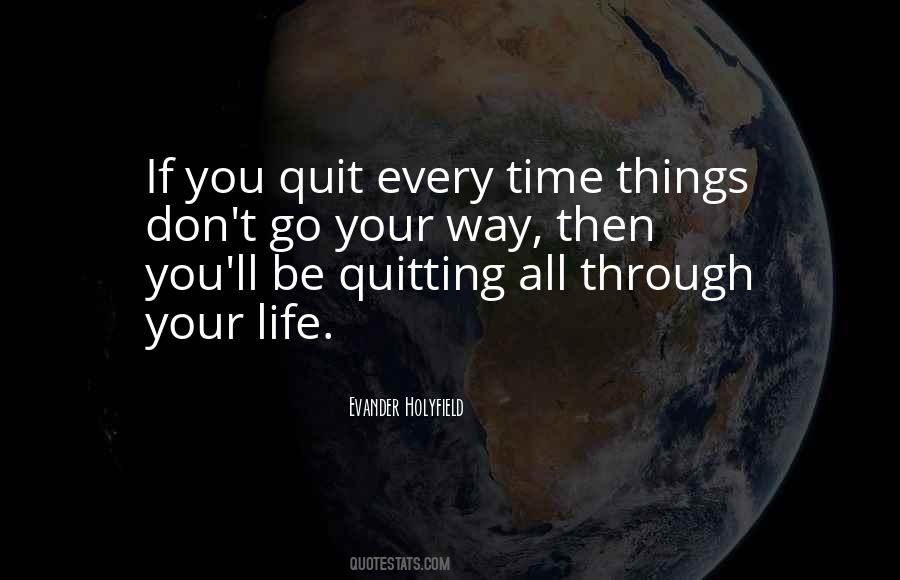 Quotes About Quitting Life #1332434