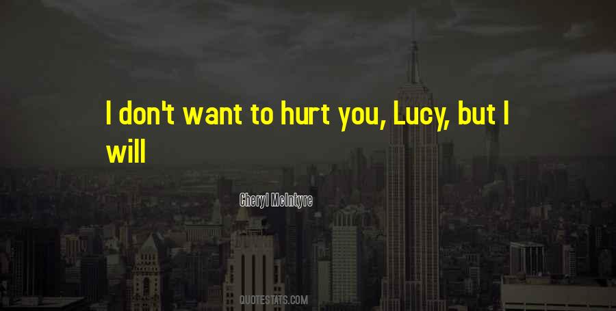 Quotes About I Don't Want To Hurt You #1687046
