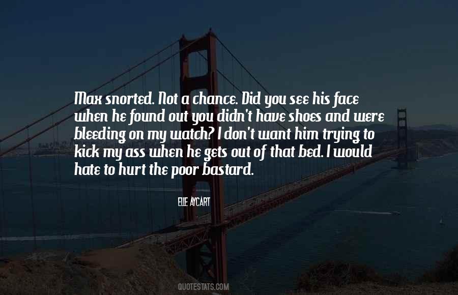 Quotes About I Don't Want To Hurt You #1787927