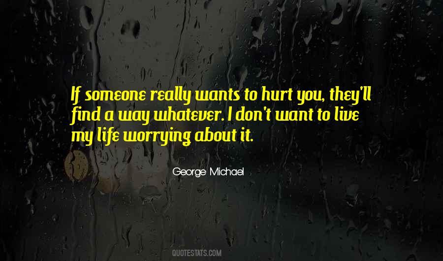 Quotes About I Don't Want To Hurt You #186292