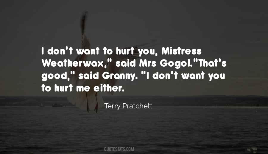 Quotes About I Don't Want To Hurt You #272437