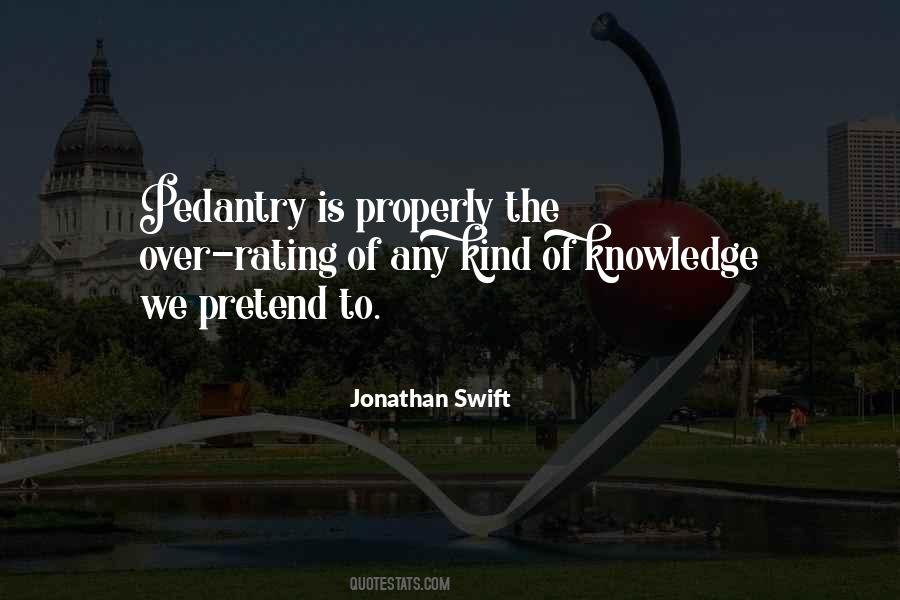 Quotes About Pedantry #1834496