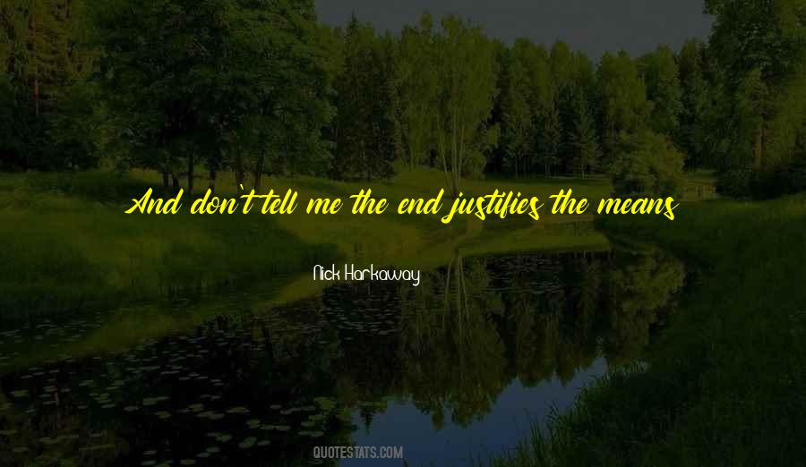 Quotes About The End Justifies The Means #1373088