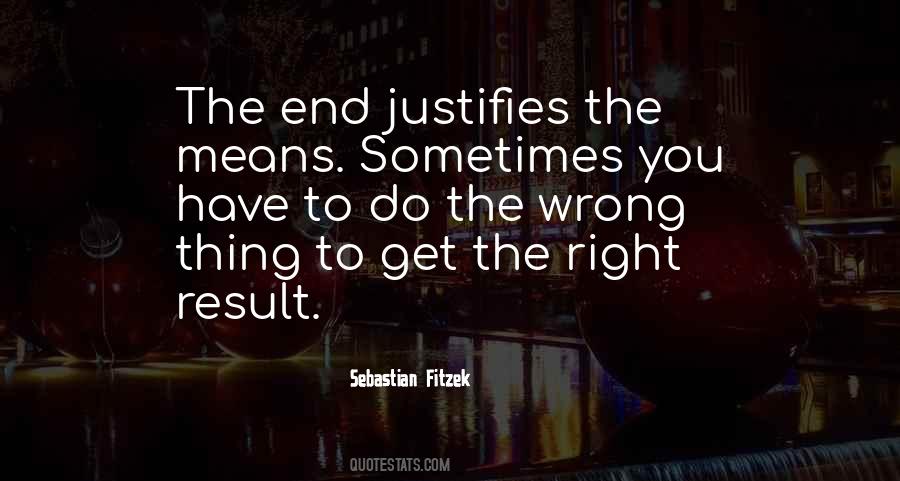 Quotes About The End Justifies The Means #1571287