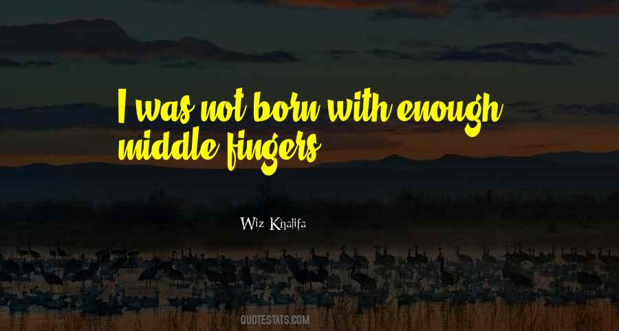 Quotes About Middle Fingers #165425