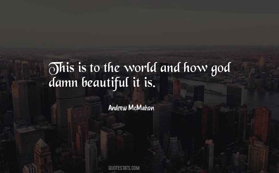 Quotes About This Beautiful World #557624