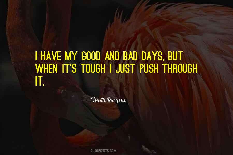 Quotes About Good Days And Bad #1347994