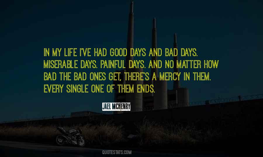 Quotes About Good Days And Bad #444682