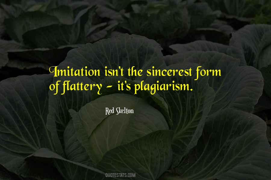 Quotes About Imitation Is The Sincerest Form Of Flattery #890059
