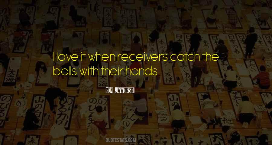 Quotes About Receivers #525629