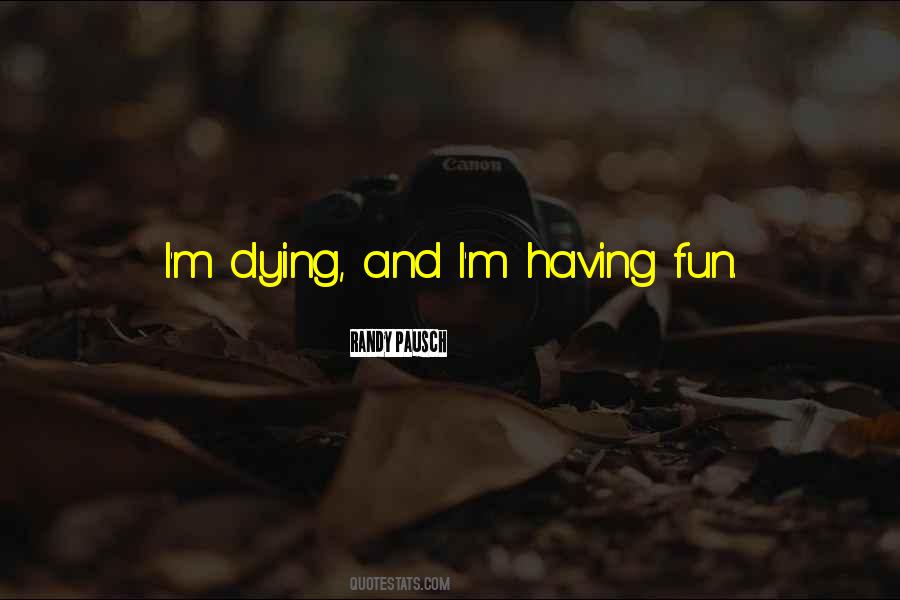 Quotes About Having Fun #1028723