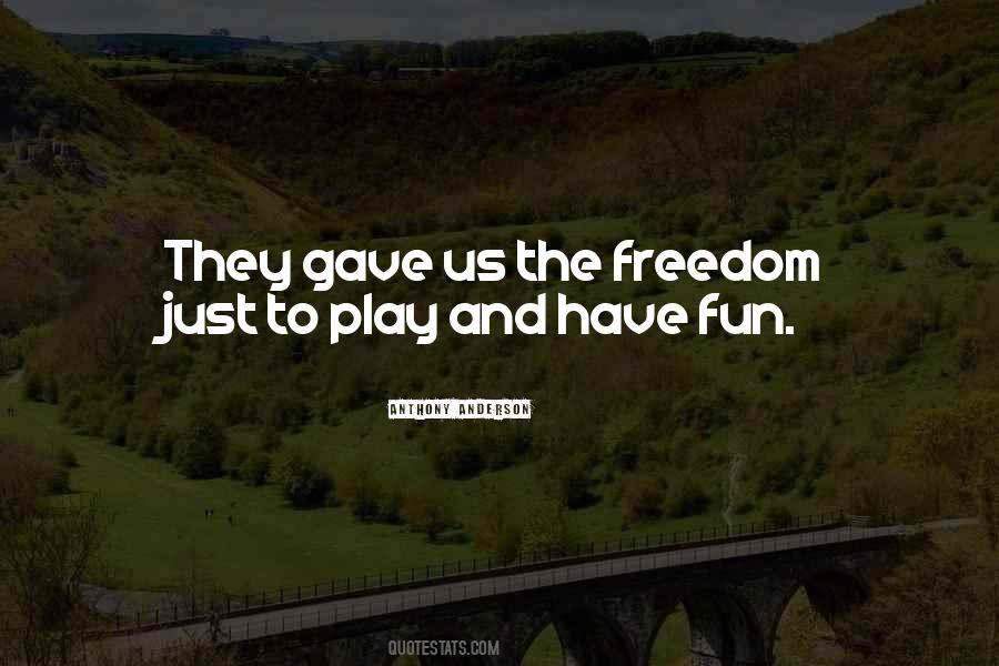 Freedom Fun Quotes #576445