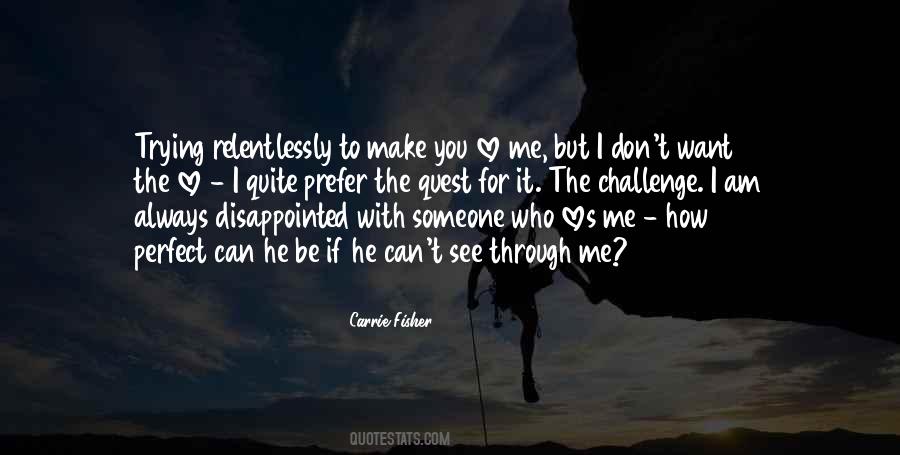 Quotes About I Can't Make You Love Me #1469918