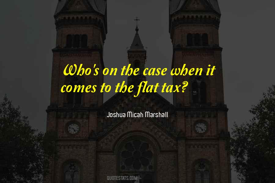 Quotes About Flat Tax #1617472