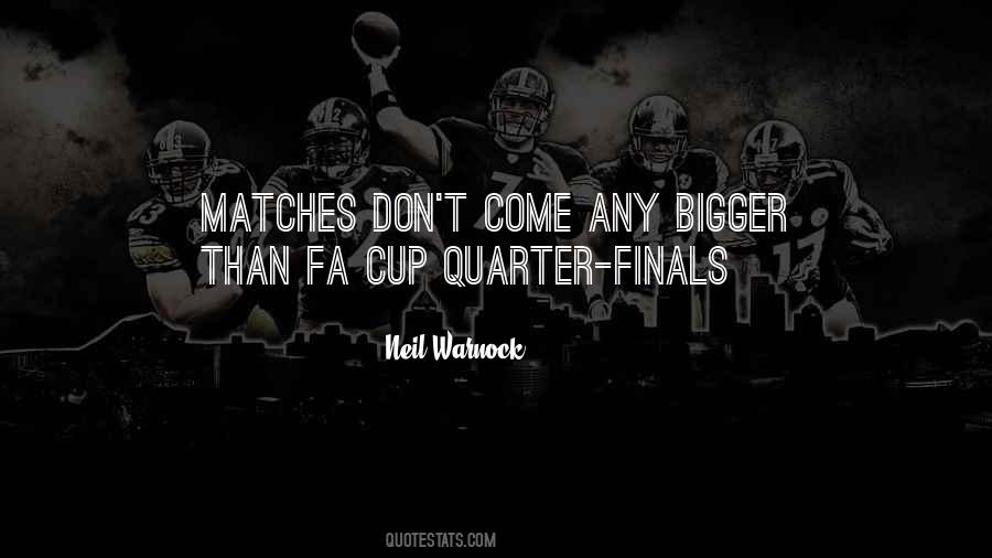 Quotes About Cup Finals #666773