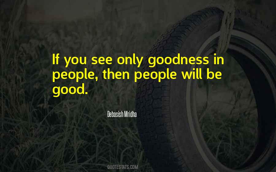 Only Goodness Quotes #1653891