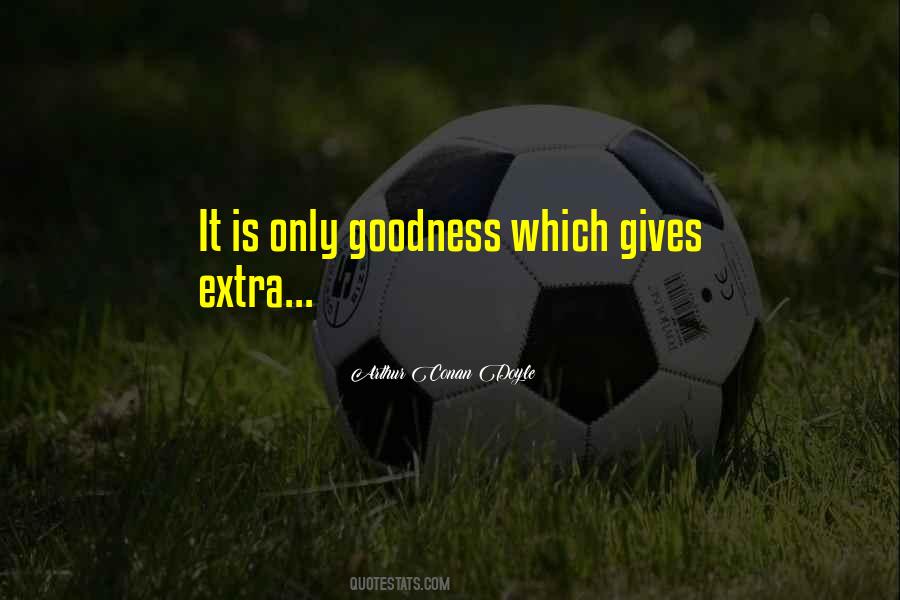 Only Goodness Quotes #714709