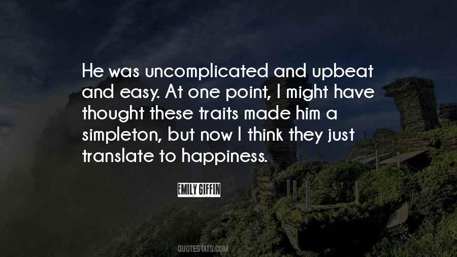 Quotes About Uncomplicated #724871