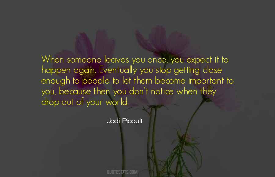Quotes About Getting Close To Someone #1585256