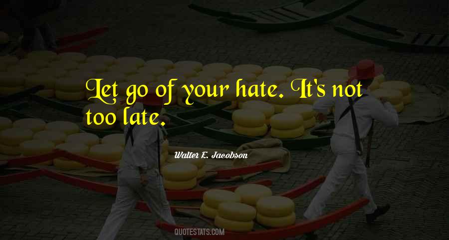 It S Not Too Late Quotes #1162957