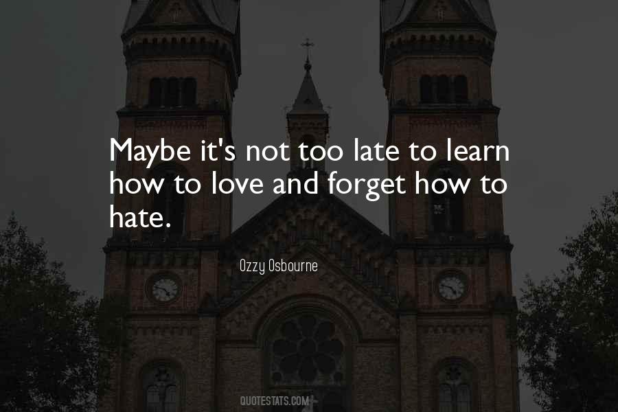 It S Not Too Late Quotes #1758676