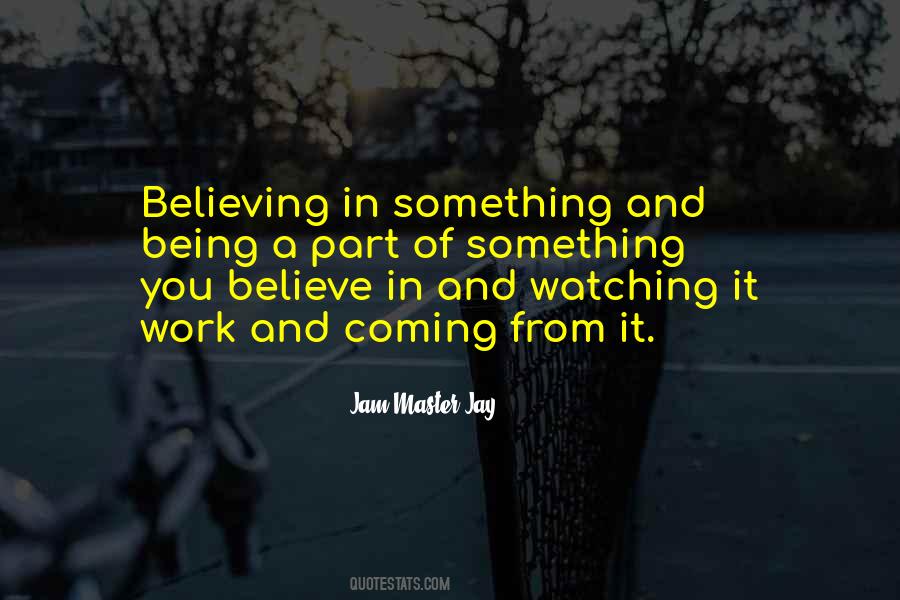 Quotes About Believing In Something #57473