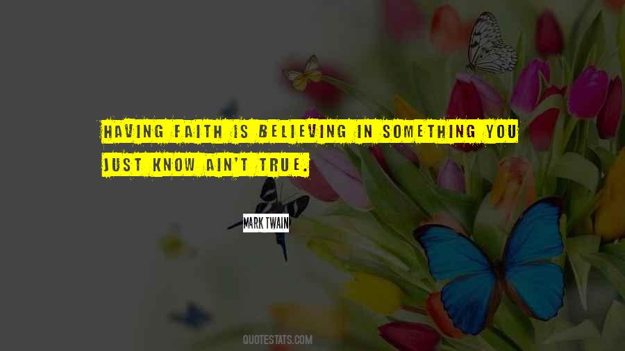 Quotes About Believing In Something #911439