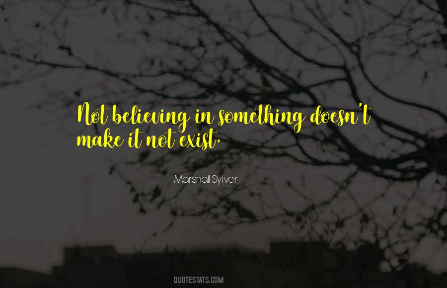 Quotes About Believing In Something #931367