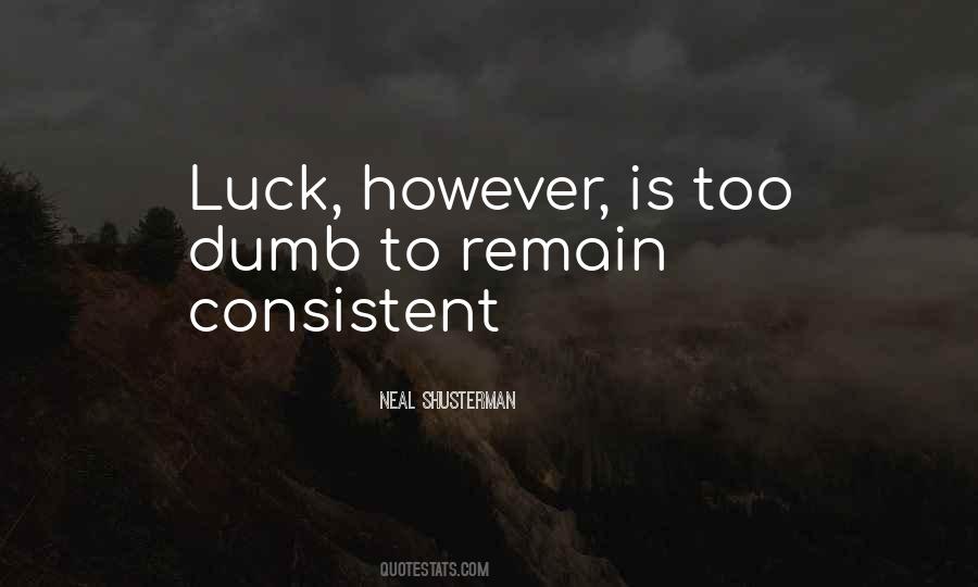 Quotes About Dumb Luck #1234421
